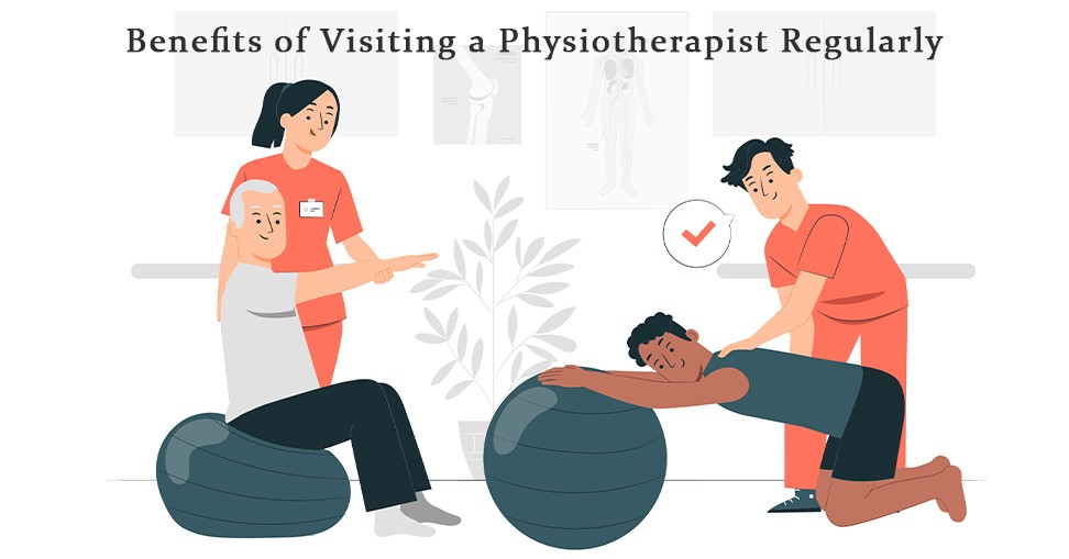 Benefits of visiting a physiotherapist regularly